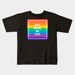 Love Above All Else Rainbow Kids T-Shirt